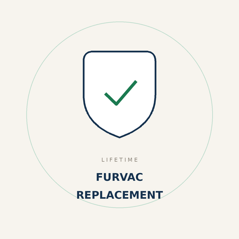 Lifetime FurVac Replacement — one free replacement whenever needed